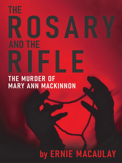 Title details for The Rosary and the Rifle by Ernie MacAulay - Available